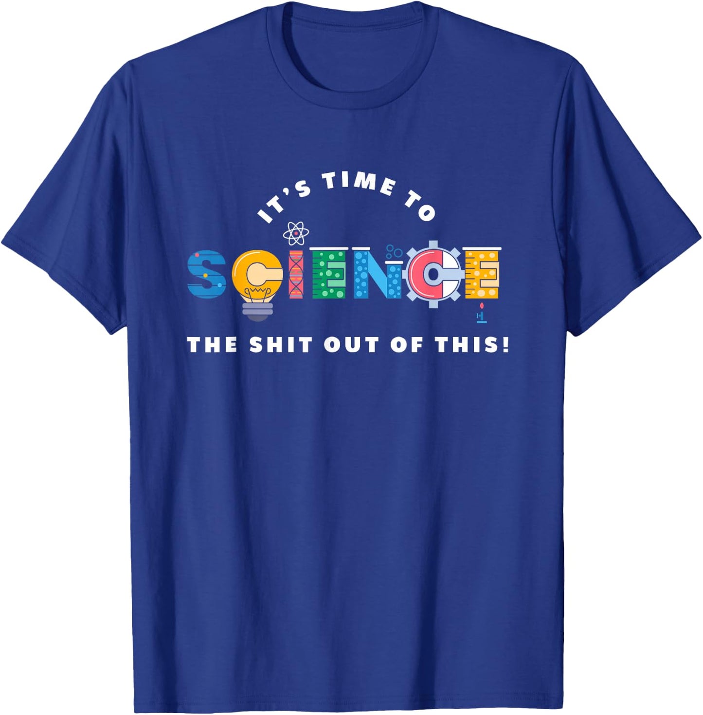 Science The Shit Out Of This - Funny Scientist Physics T-Shirt - T-Shirt | Royal