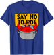 Say No To Pot - Funny Crab Eater Seafood Lover Crab Boil T-Shirt - T-Shirt | Royal