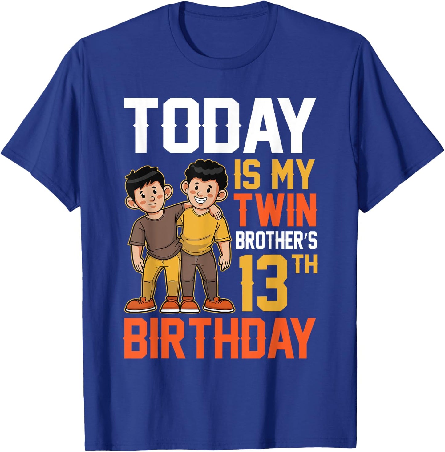 Today Is My Twin Brother's 13th Birthday Happy 13 Years Old T-Shirt - T-Shirt | Royal