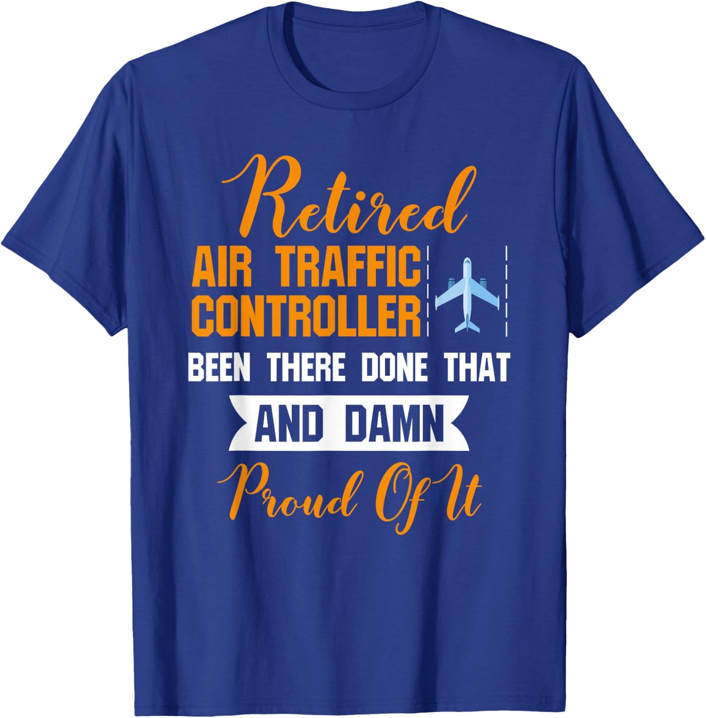 Funny Retired Air Traffic Controller Shirt -Damn Proud Of It T-Shirt - T-Shirt | Royal