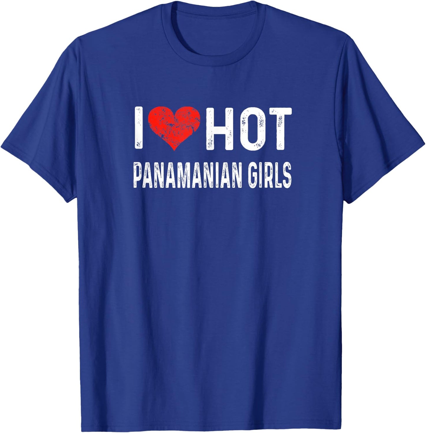 I Love Hot Panamanian Girls - Panama Heart Wife Girlfriend T-Shirt - T-Shirt | Royal