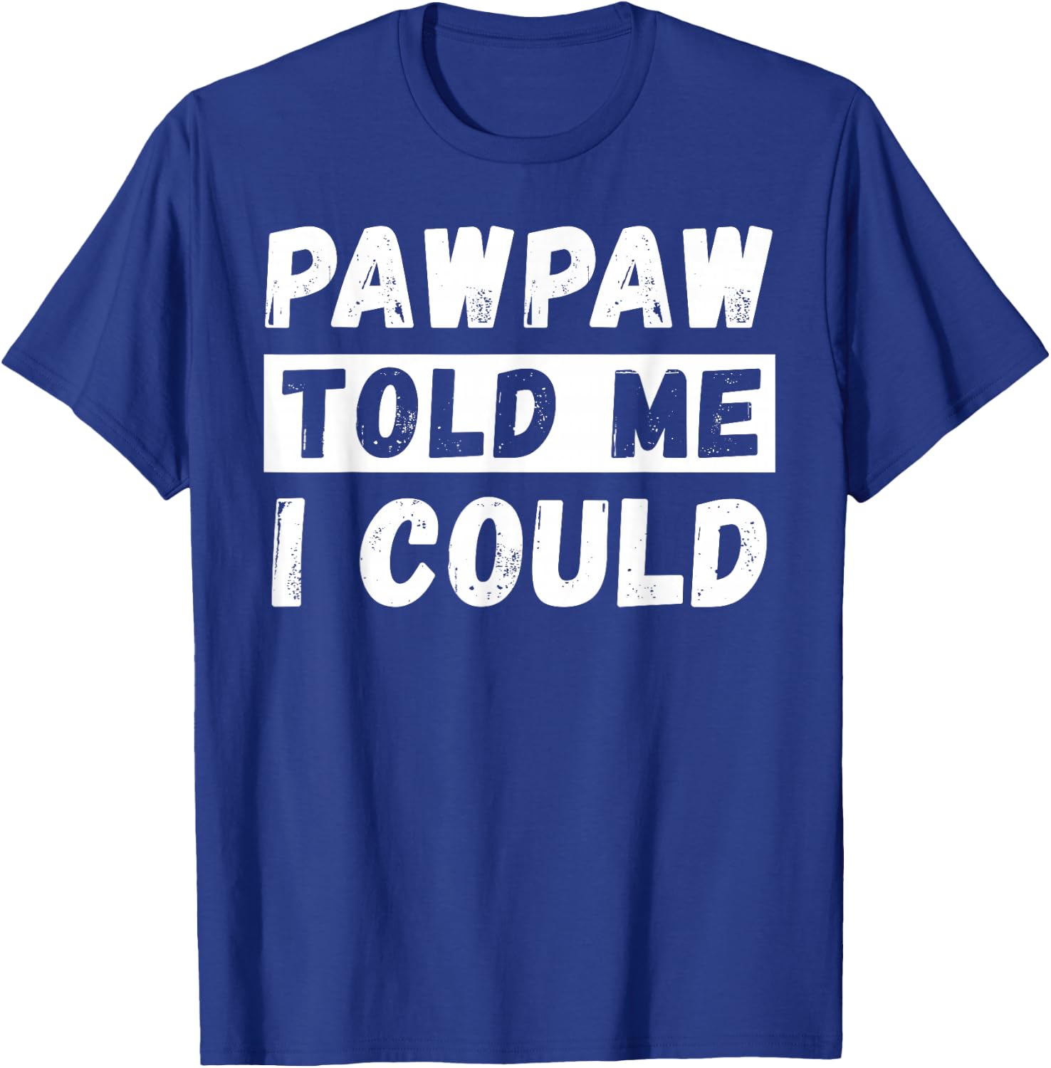 Pawpaw Told Me I Could Kids Youth Funny Grandkid T-Shirt - T-Shirt | Royal