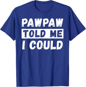 Pawpaw Told Me I Could Kids Youth Funny Grandkid T-Shirt - T-Shirt | Royal