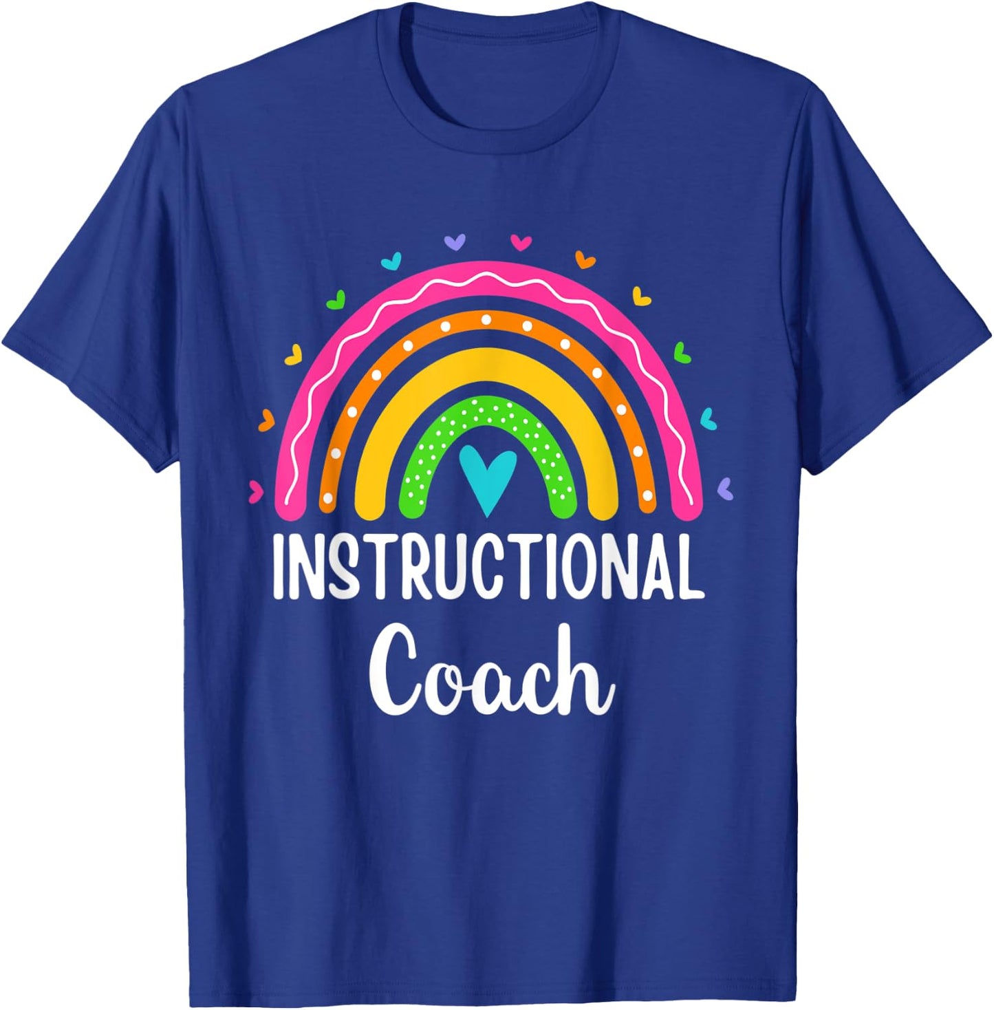 Instructional Coach Rainbow Appreciation Instructional Coach T-Shirt - T-Shirt | Royal