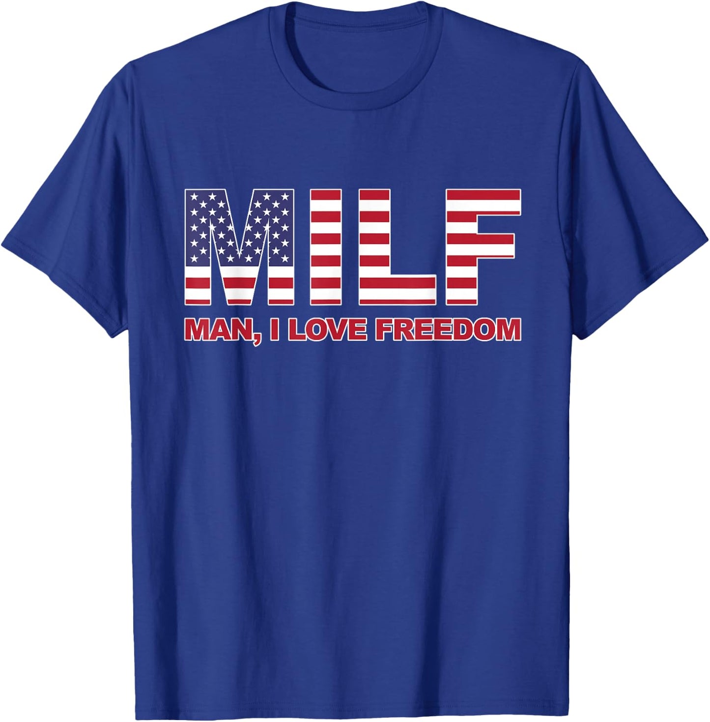 MILF Man I love Freedom American Flag United States America T-Shirt - T-Shirt | Royal