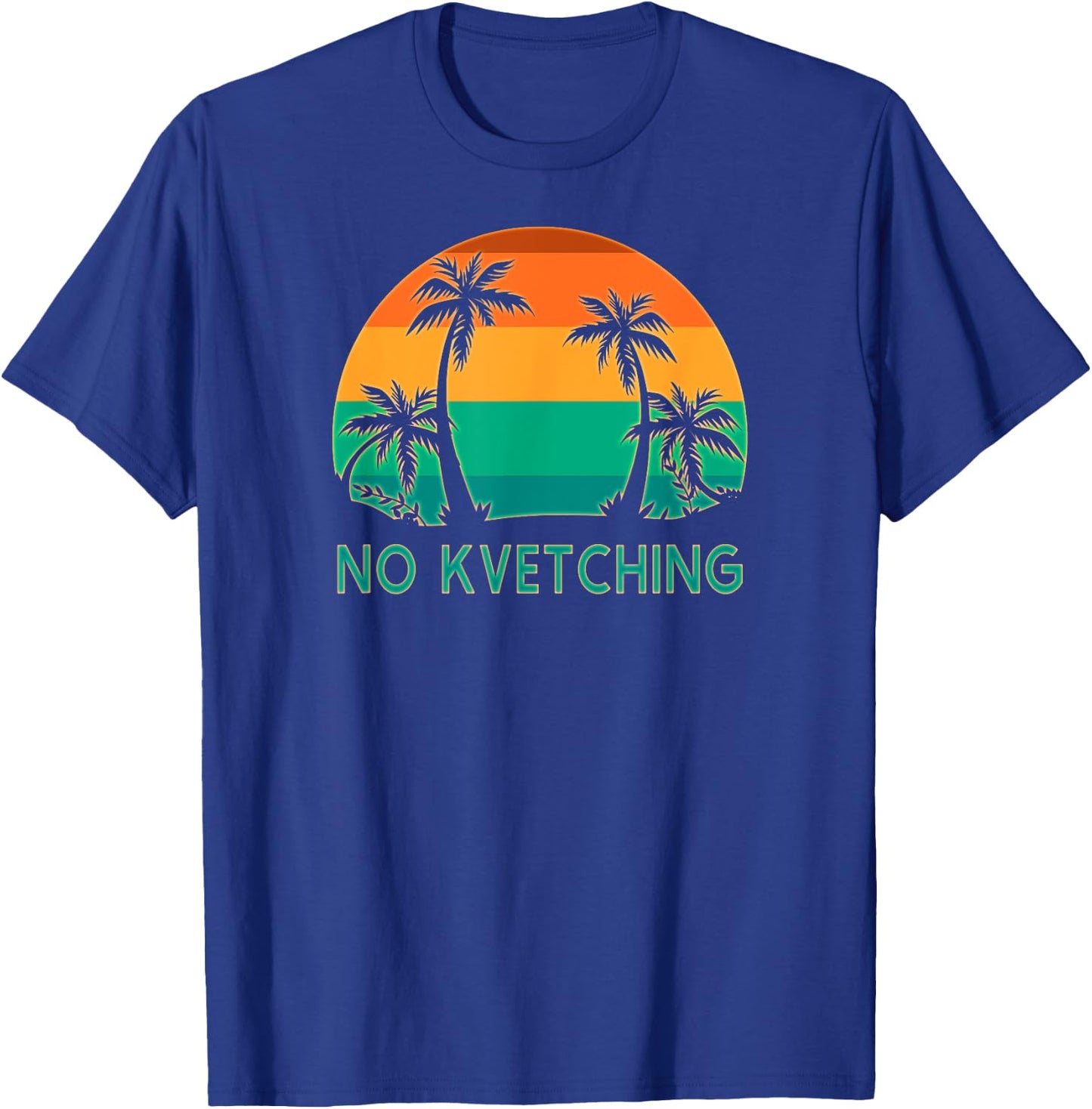 No Kvetching Complaining Funny Jewish Yiddish Expression T-Shirt - T-Shirt | Royal