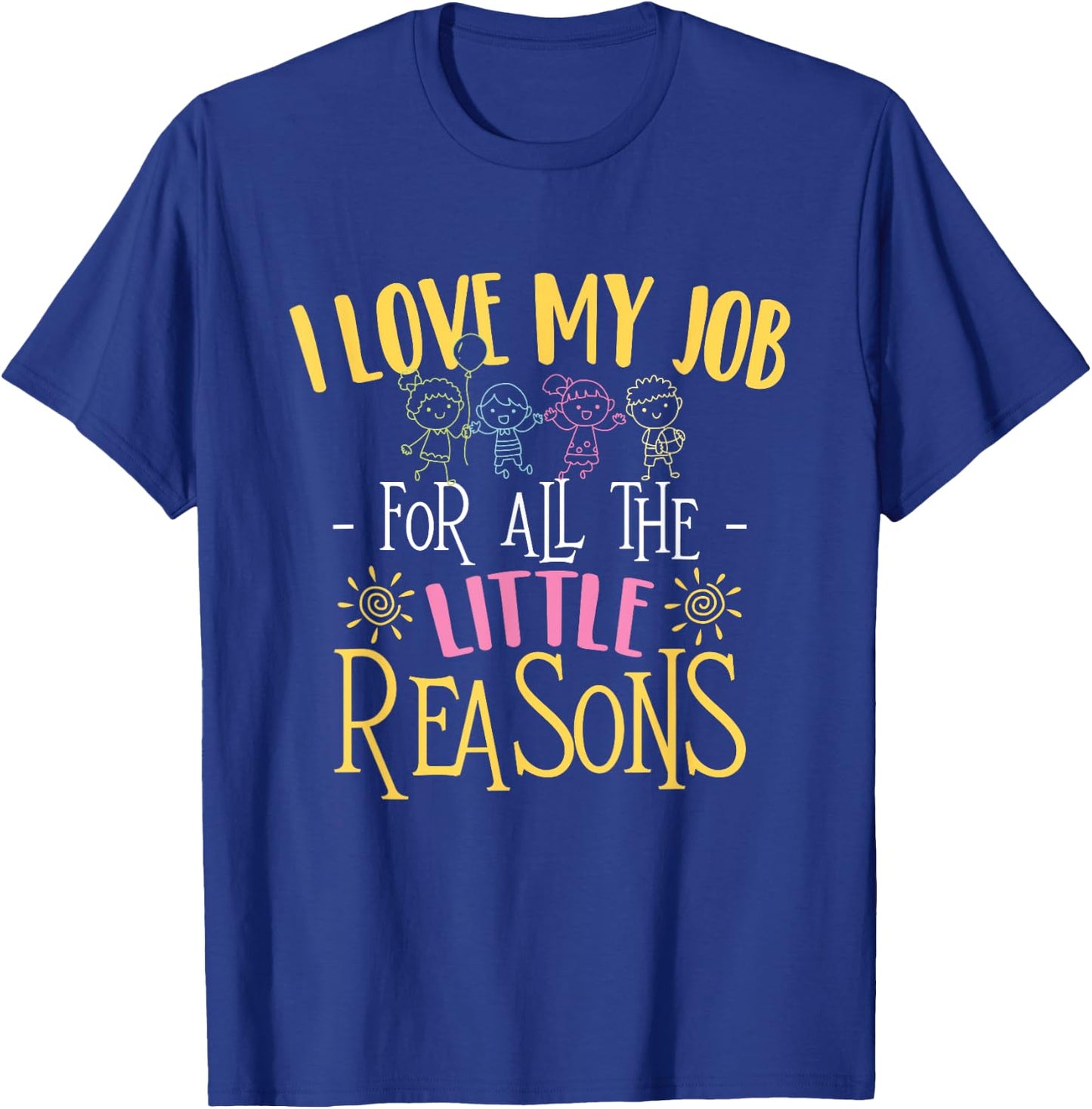 I Love My Job For All The Little Reasons - Daycare Provider T-Shirt - T-Shirt | Royal