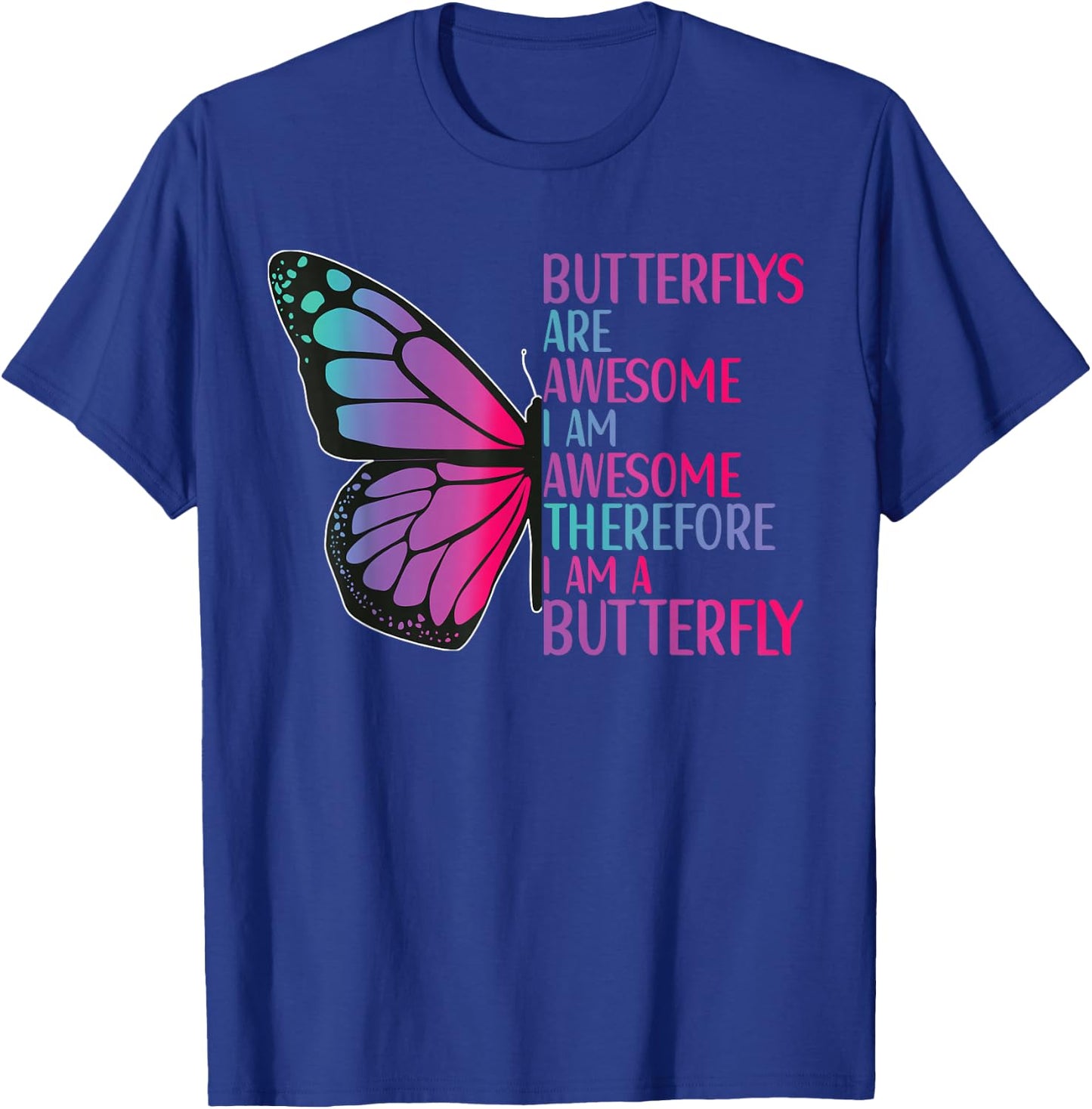 Butterflys Are Awesome Butterfly Art Quote Monarch Butterfly T-Shirt - T-Shirt | Royal