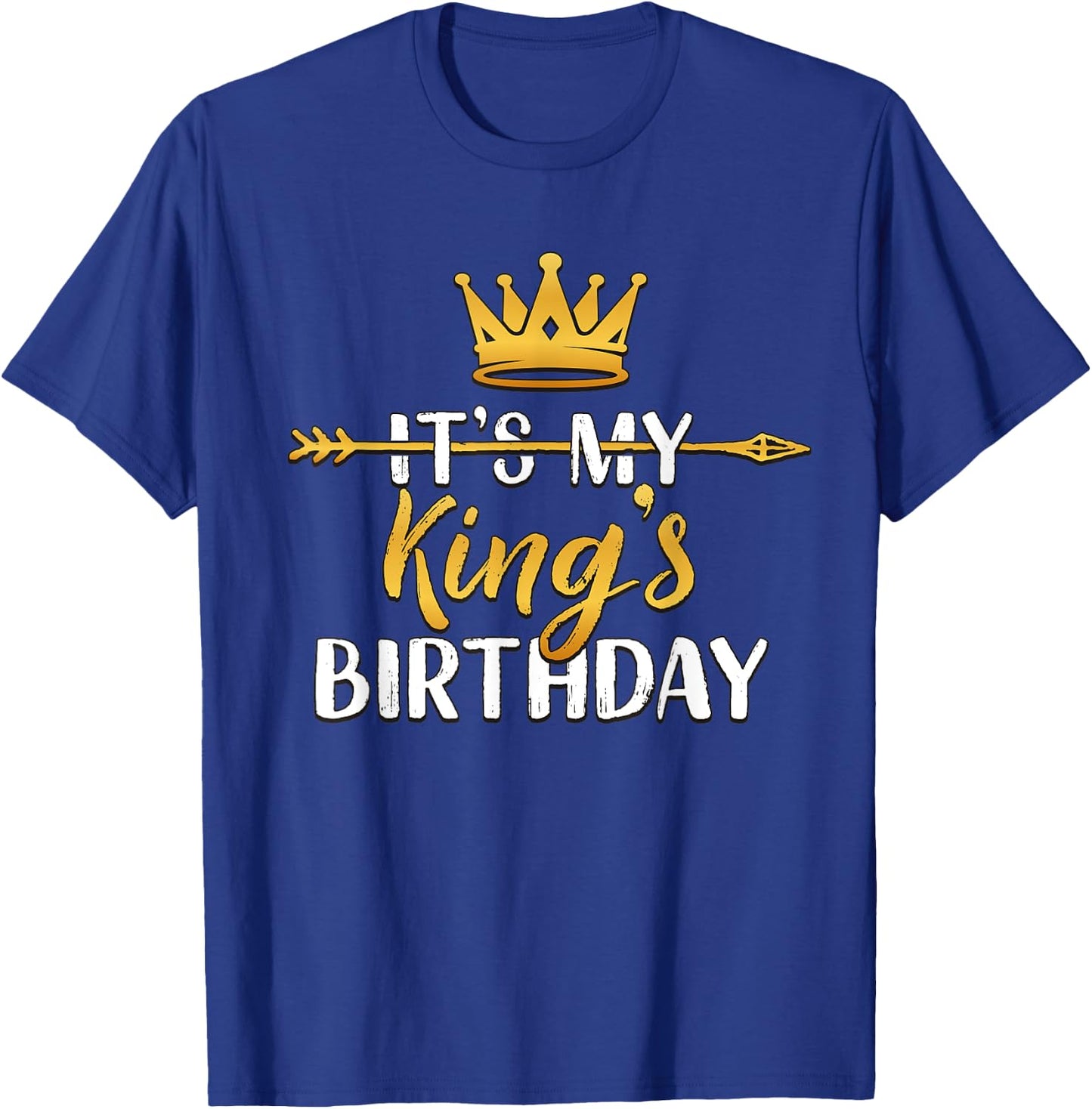 It's My King's Birthday Party Idea T-Shirt - T-Shirt | Royal