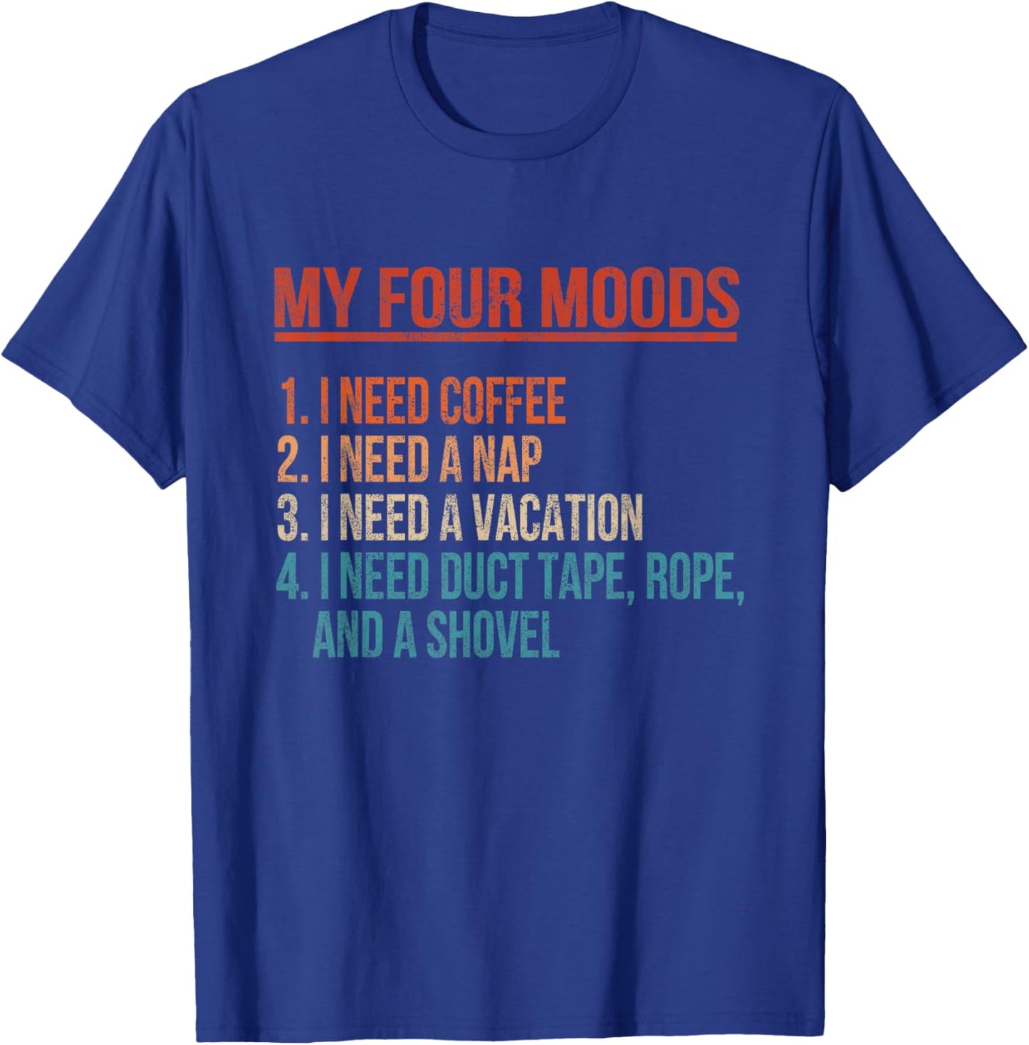 My Four Moods I Need Coffee I Need A Nap Coffee Lover Retro T-Shirt - T-Shirt | Royal