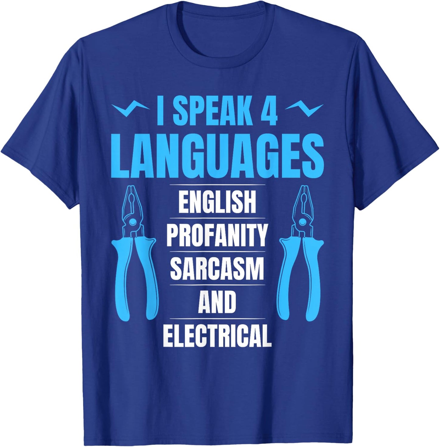 I Speak 4 Languages English Profanity Sarcasm And Electrical T-Shirt - T-Shirt | Royal