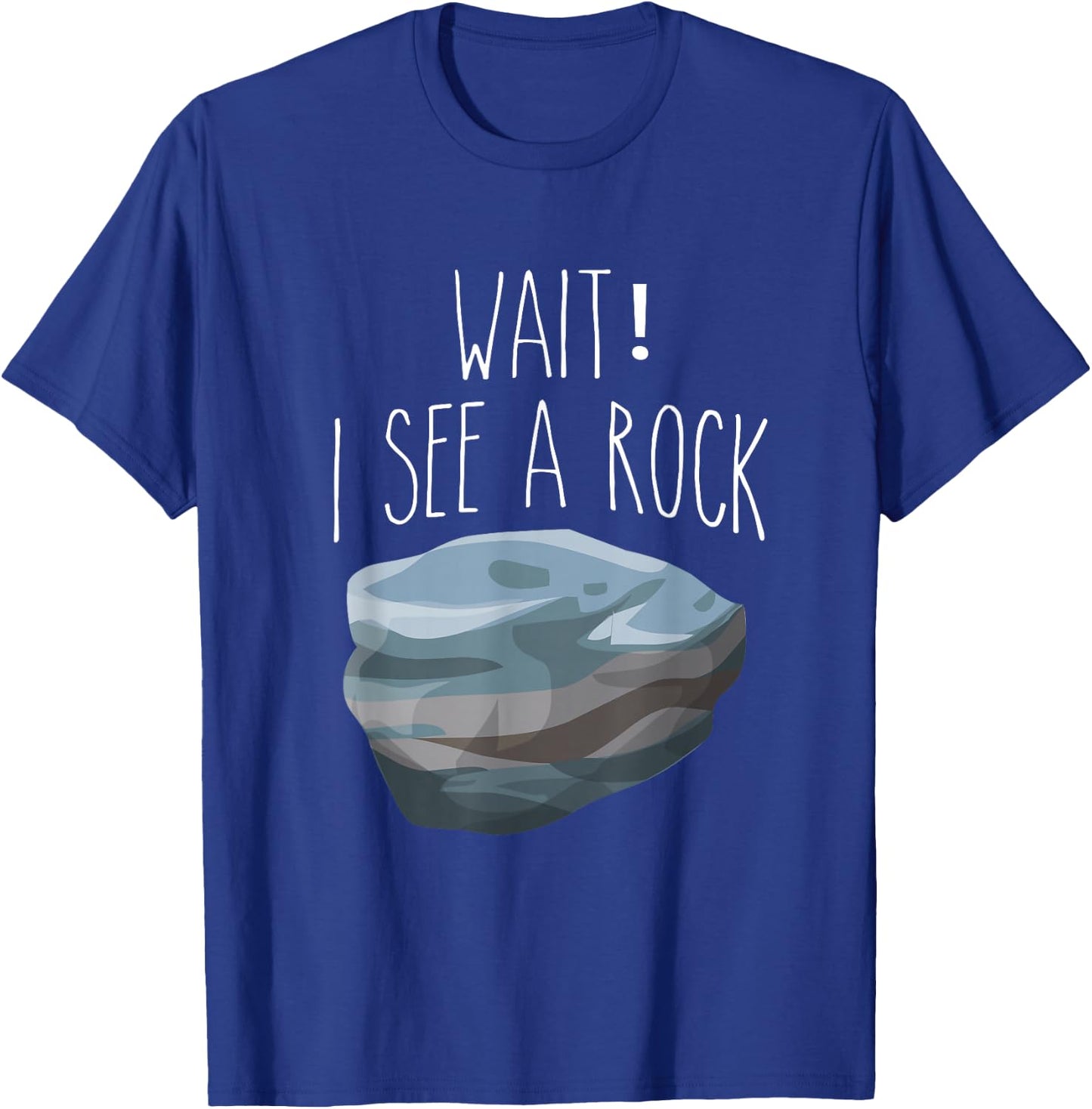 The Original Wait I See a Rock Shirt Funny Geologist T-Shirt - T-Shirt | Royal