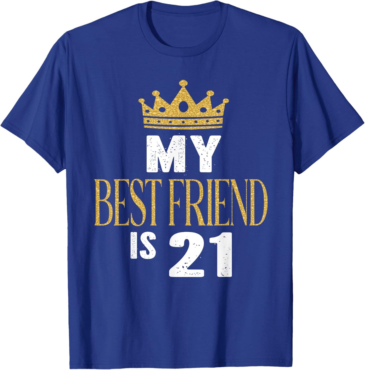 My Best Friend Is 21 Years Old 21st Birthday Party Matching T-Shirt - T-Shirt | Royal