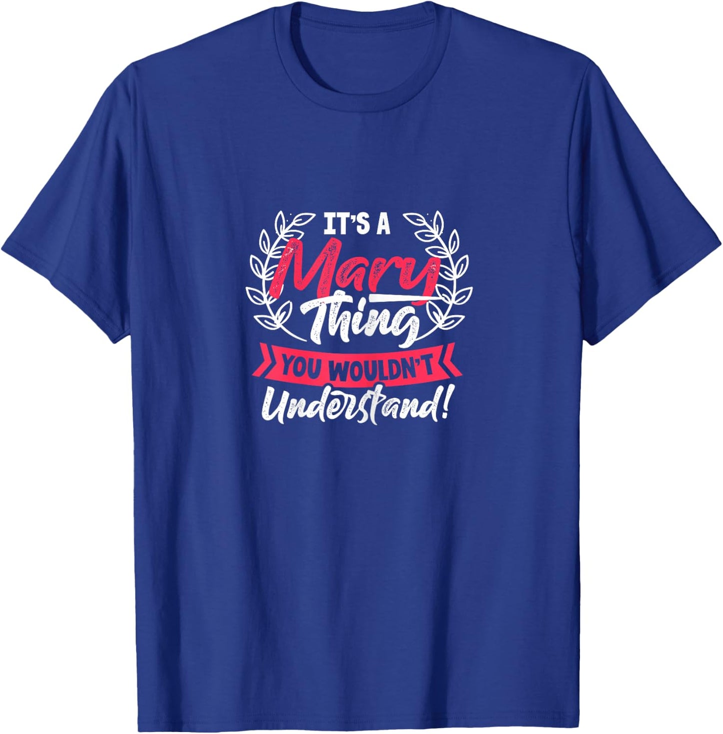 Name It's A Mary Thing You Wouldn't Understand T-Shirt - T-Shirt | Royal