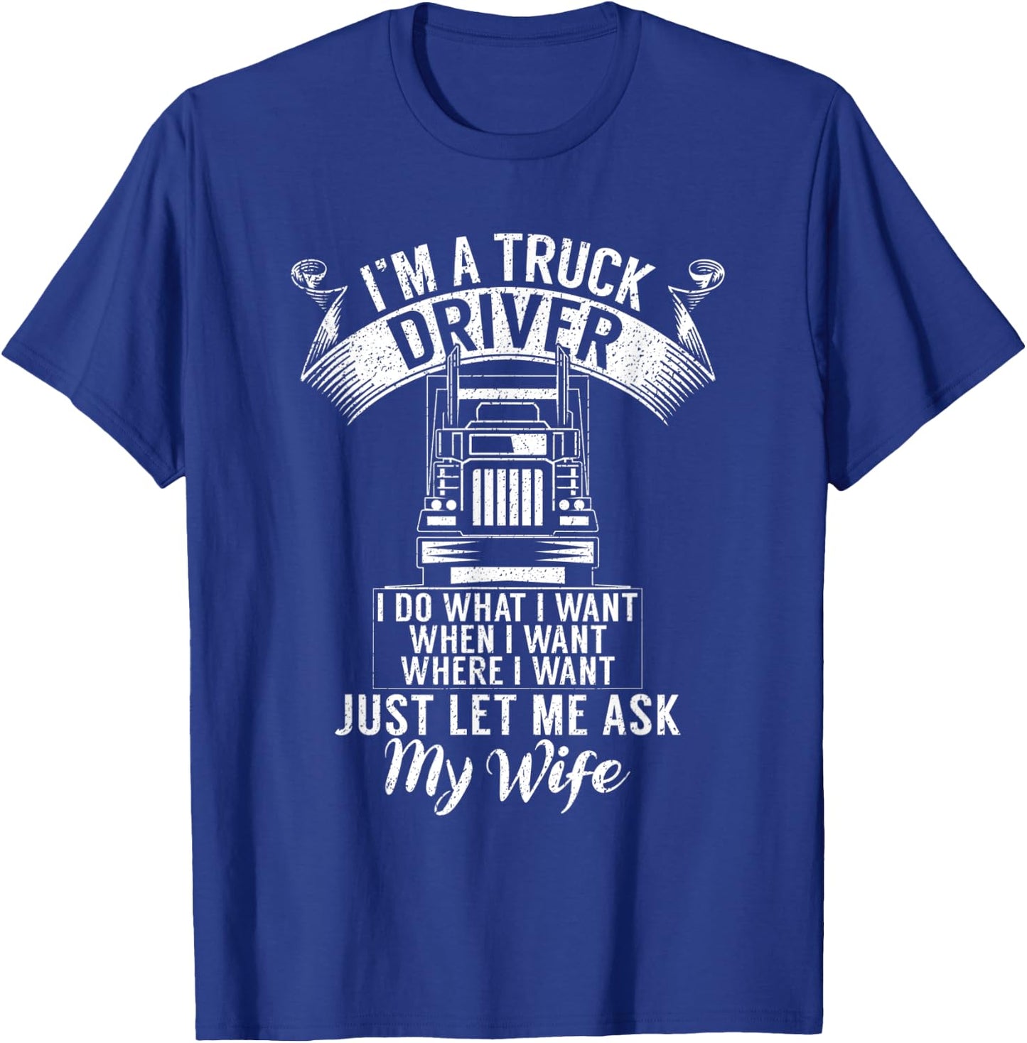Im a Trucker Driver I do what i want Truck Driver T-Shirt - T-Shirt | Royal