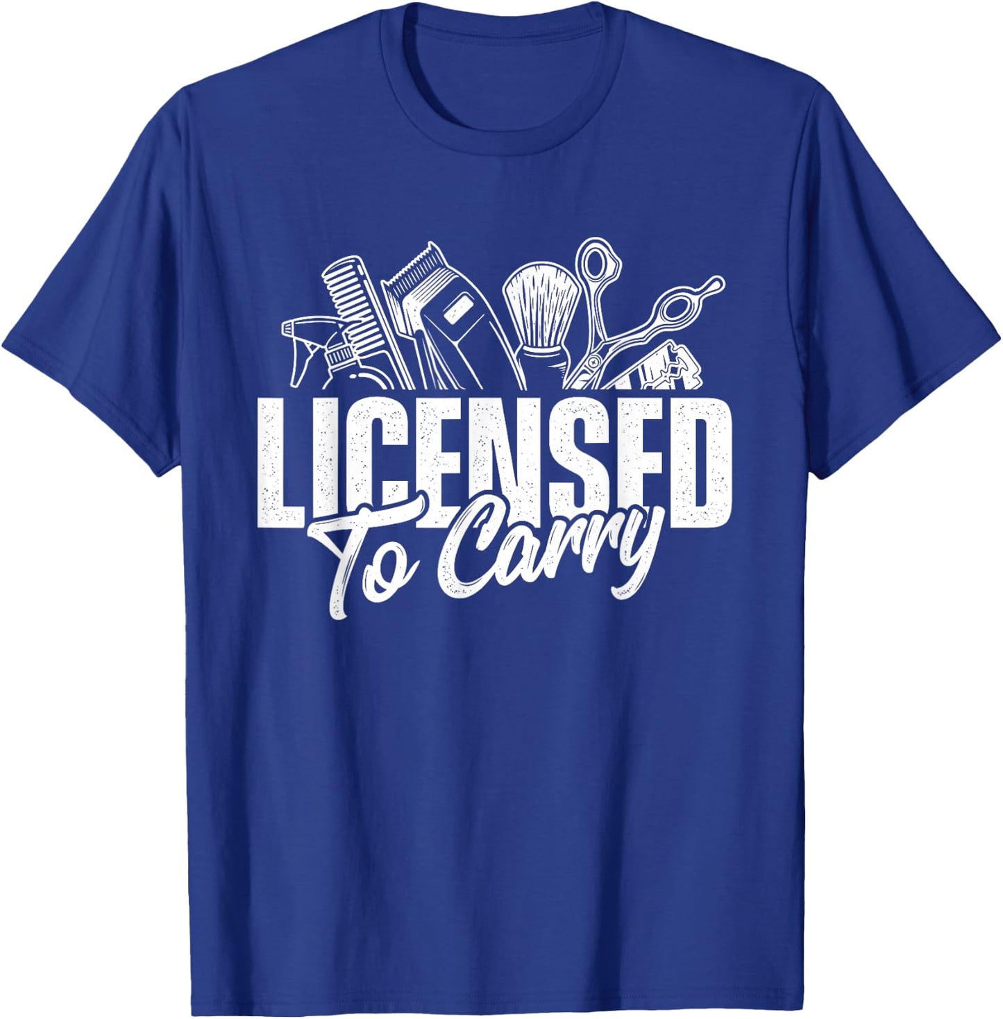 Licensed to Carry - Hairdresser Hairstylist Cosmetologist T-Shirt - T-Shirt | Royal