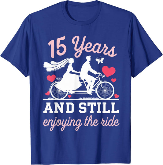 15th Wedding Anniversary 15 Years and Still Enjoy The Ride T-Shirt - T-Shirt | Royal
