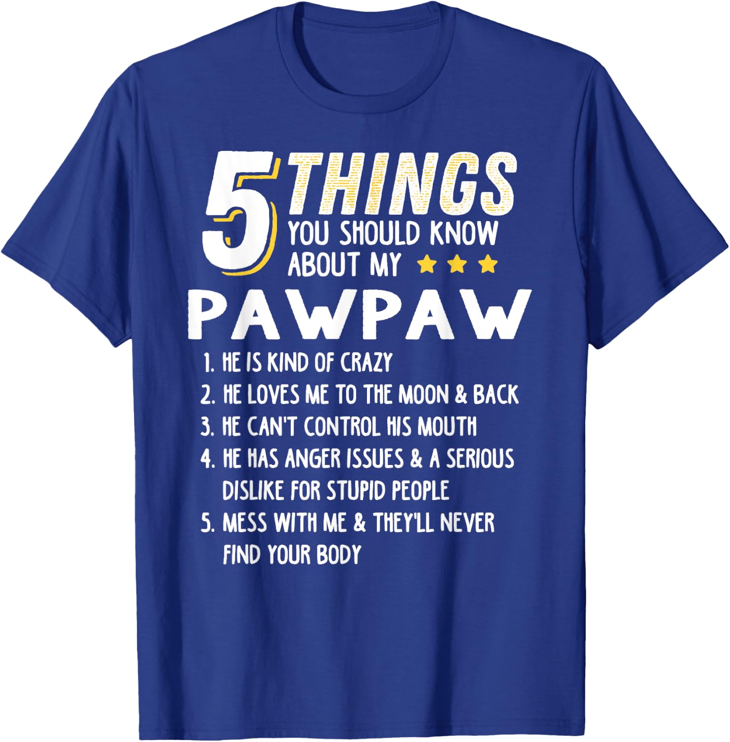 Funny 5 Things Grandpa Pawpaw Shirt Crazy Gift T-Shirt - T-Shirt | Royal