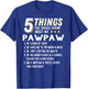 Funny 5 Things Grandpa Pawpaw Shirt Crazy Gift T-Shirt - T-Shirt | Royal