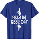 Beer In Out Funny Alcohol Drinking Team Squad Men Women Gift T-Shirt - T-Shirt | Royal