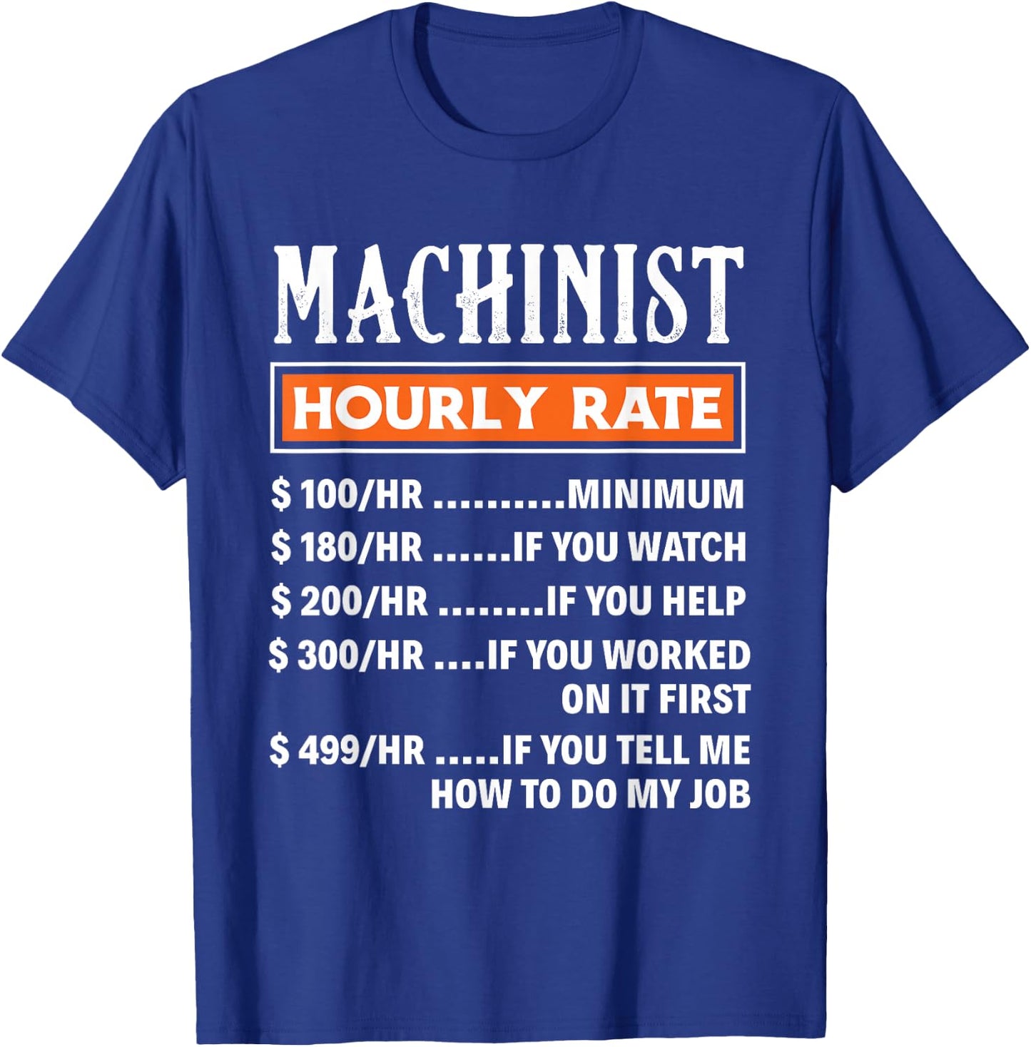 Machinist Hourly Rate - Funny Machnists Job Gift T-Shirt - T-Shirt | Royal