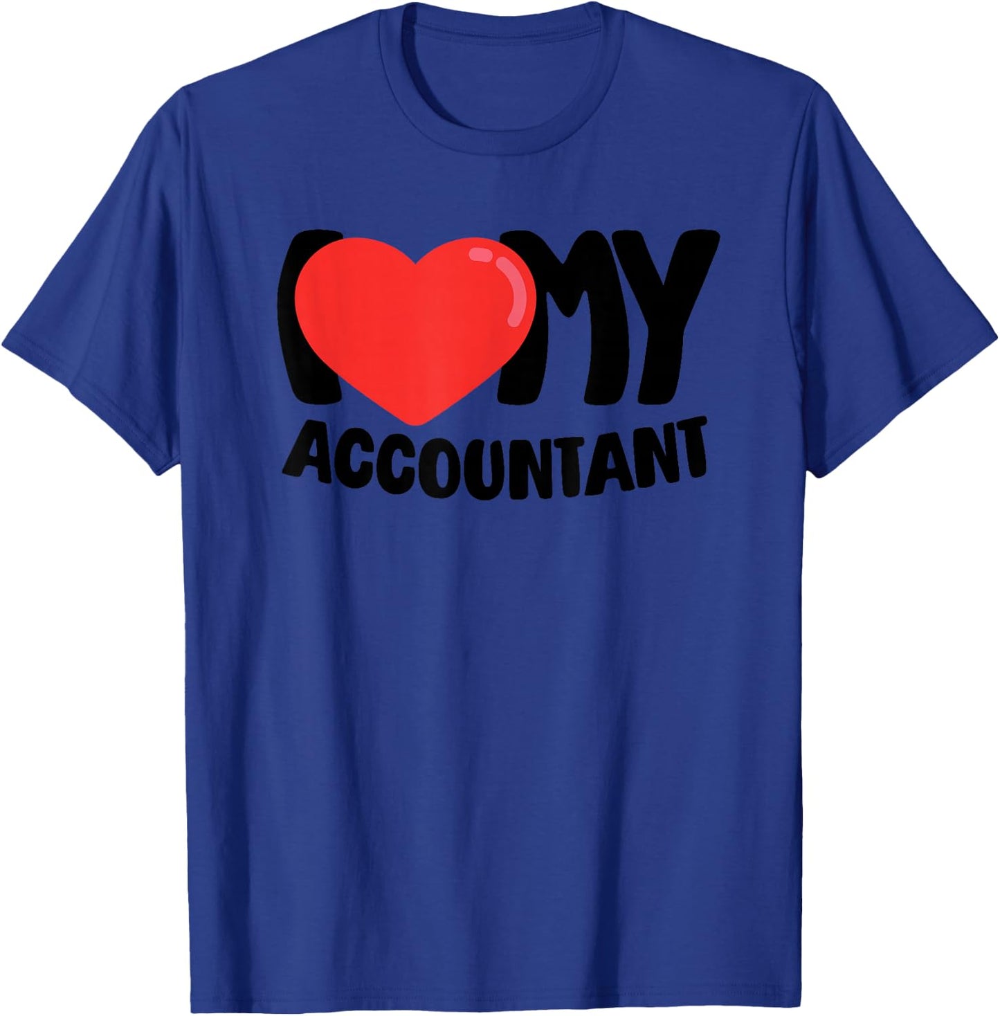 I Love My Accountant T-Shirt - T-Shirt | Royal