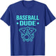 Perfect Baseball Dude Shirt Perfect Dude Merchandise Dude T-Shirt - T-Shirt | Royal