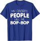 My Favorite People Call Me Bop-Bop Funny BopBop Grandpa T-Shirt - T-Shirt | Royal