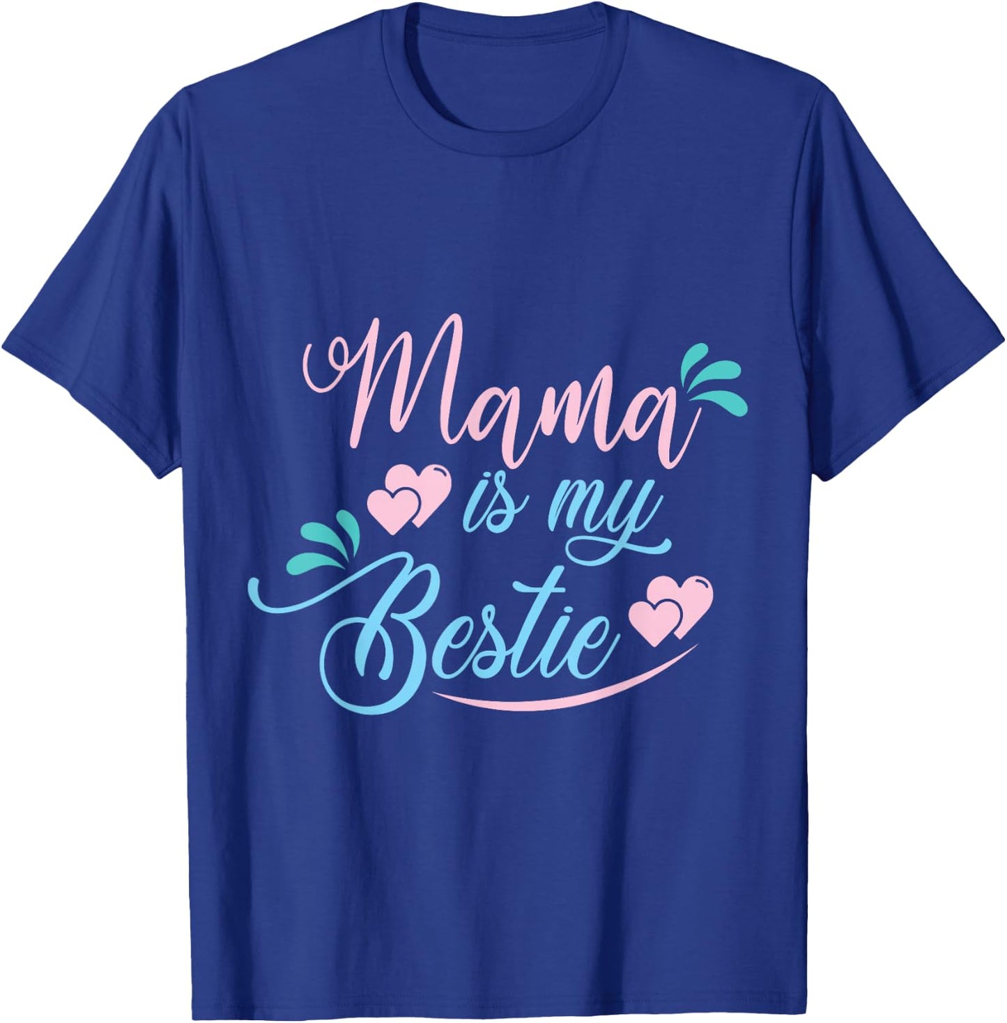 Mama is My Bestie Funny T-Shirt - T-Shirt | Royal