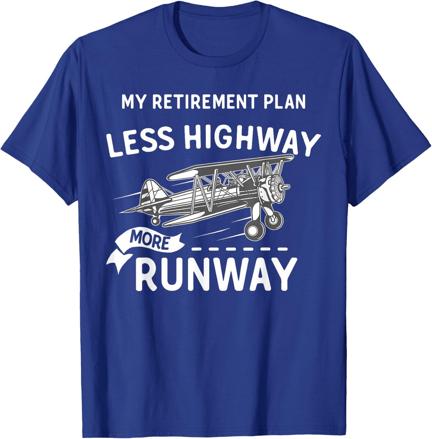 My Retirement Plan Less Highway More Runway - Funny Pilot T-Shirt - T-Shirt | Royal