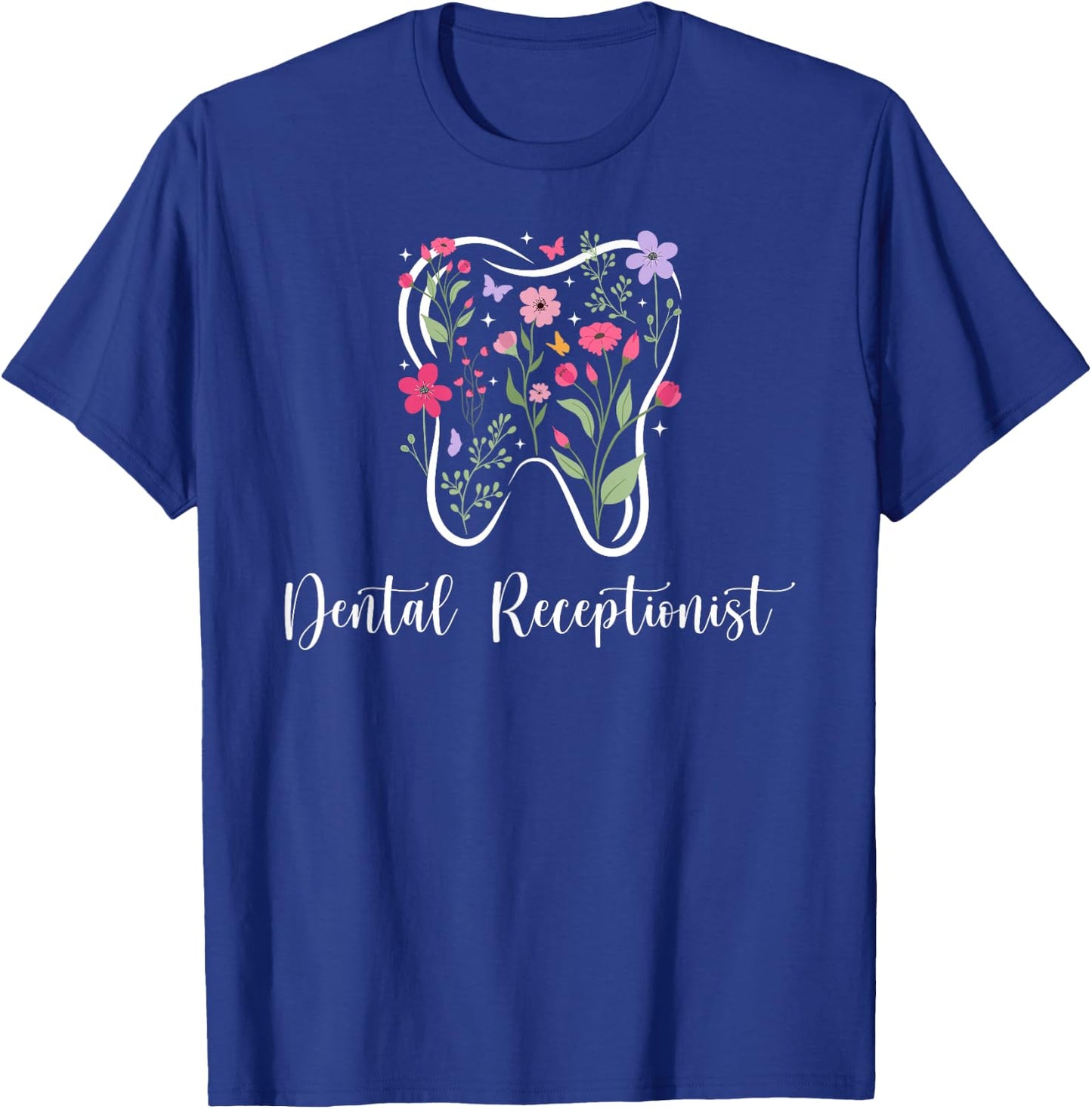 Dental Receptionist Flowers Dental Receptionists T-Shirt - T-Shirt | Royal