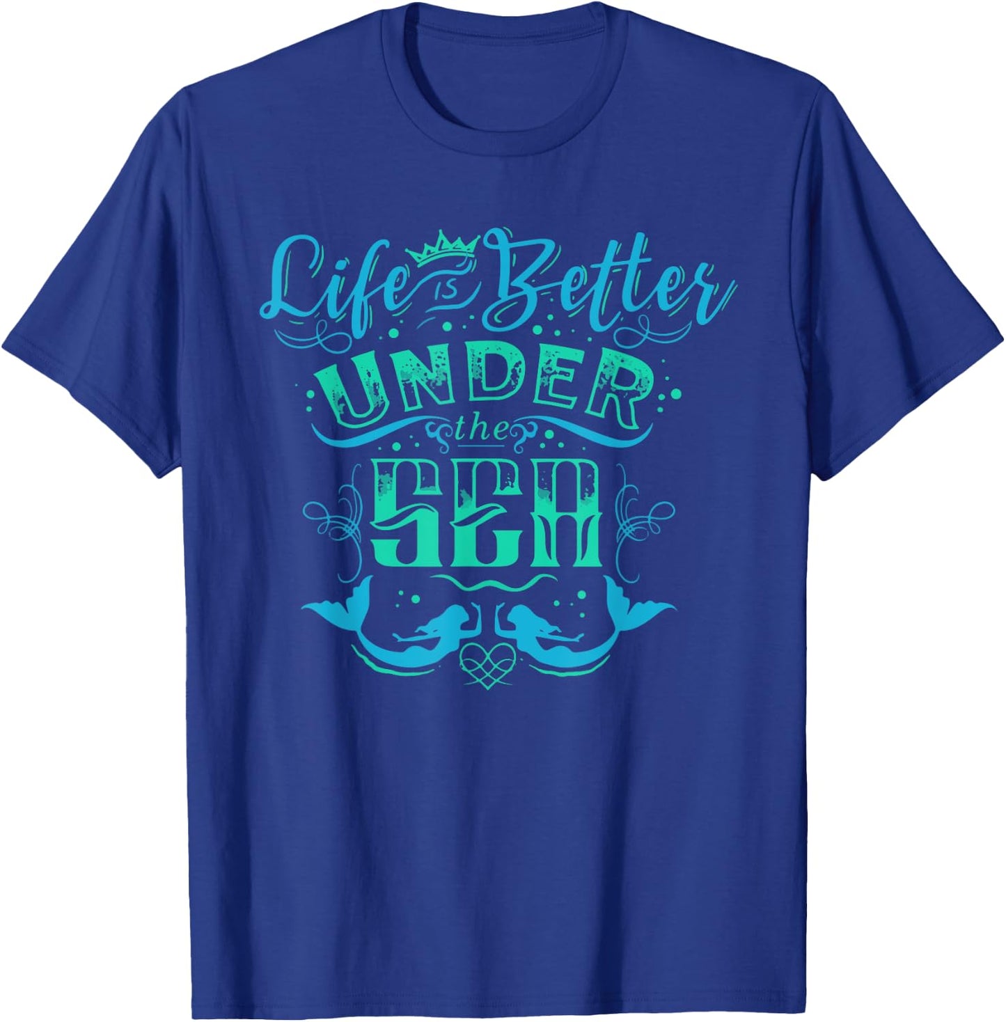 Funny Ocean Mermaid Life Under The Sea Summer Vacation Gift T-Shirt - T-Shirt | Royal