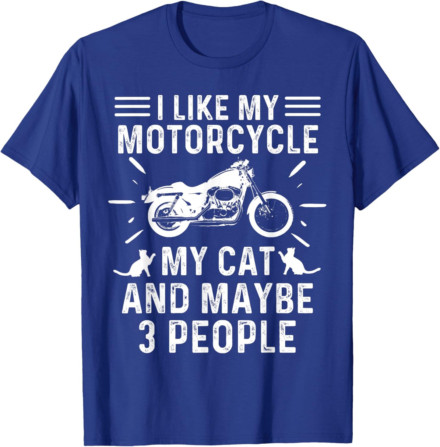 Retro Vintage I Like My Motorcycle My Cat and Maybe 3 People Men Women T-Shirt - T-Shirt | Royal