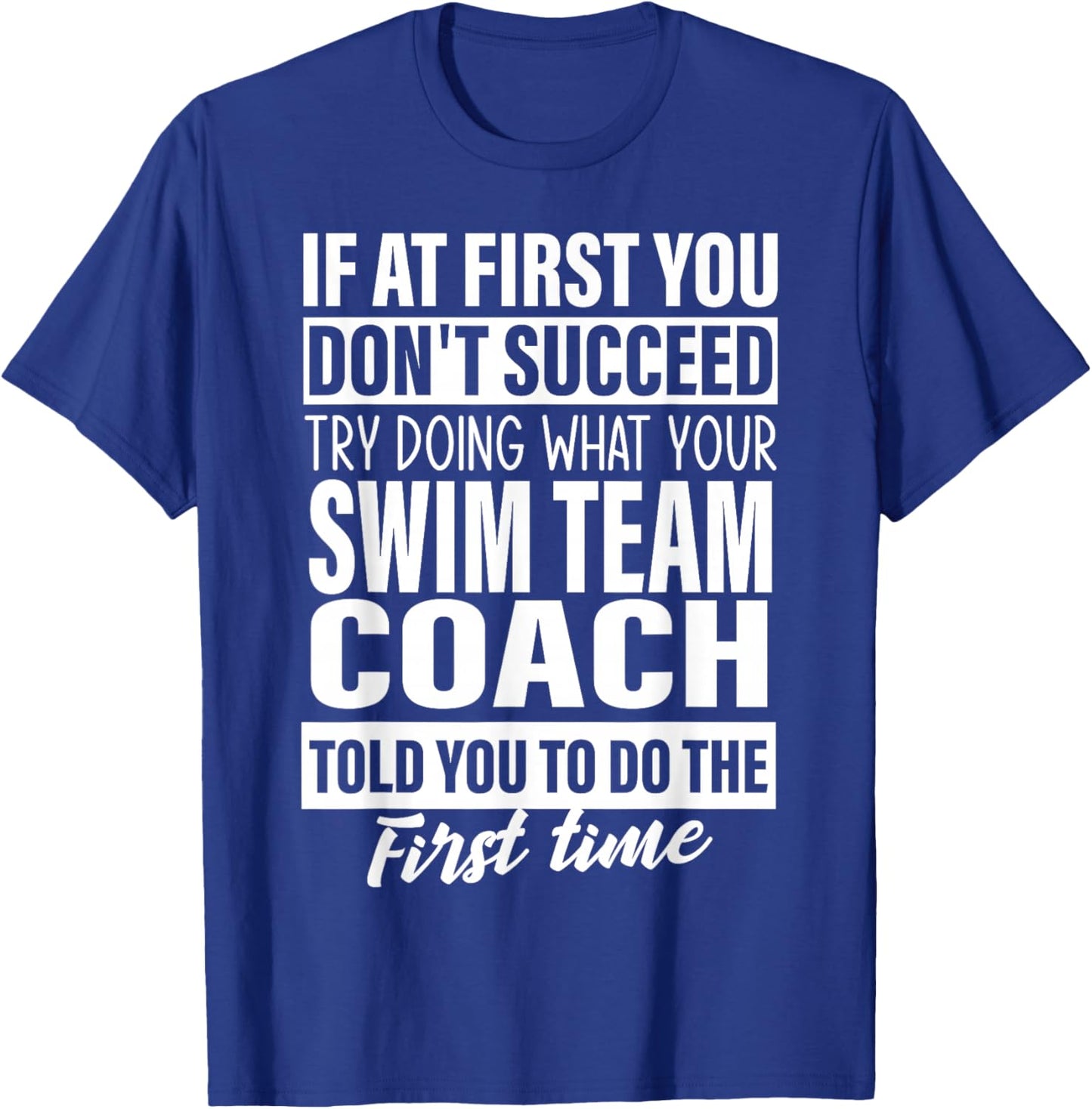 If at First You Don't Succeed Swim Team Coach Gift Men Women T-Shirt - T-Shirt | Royal
