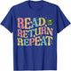 Read Return Repeat Read Reading Book Librarian Men Women T-Shirt - T-Shirt | Royal