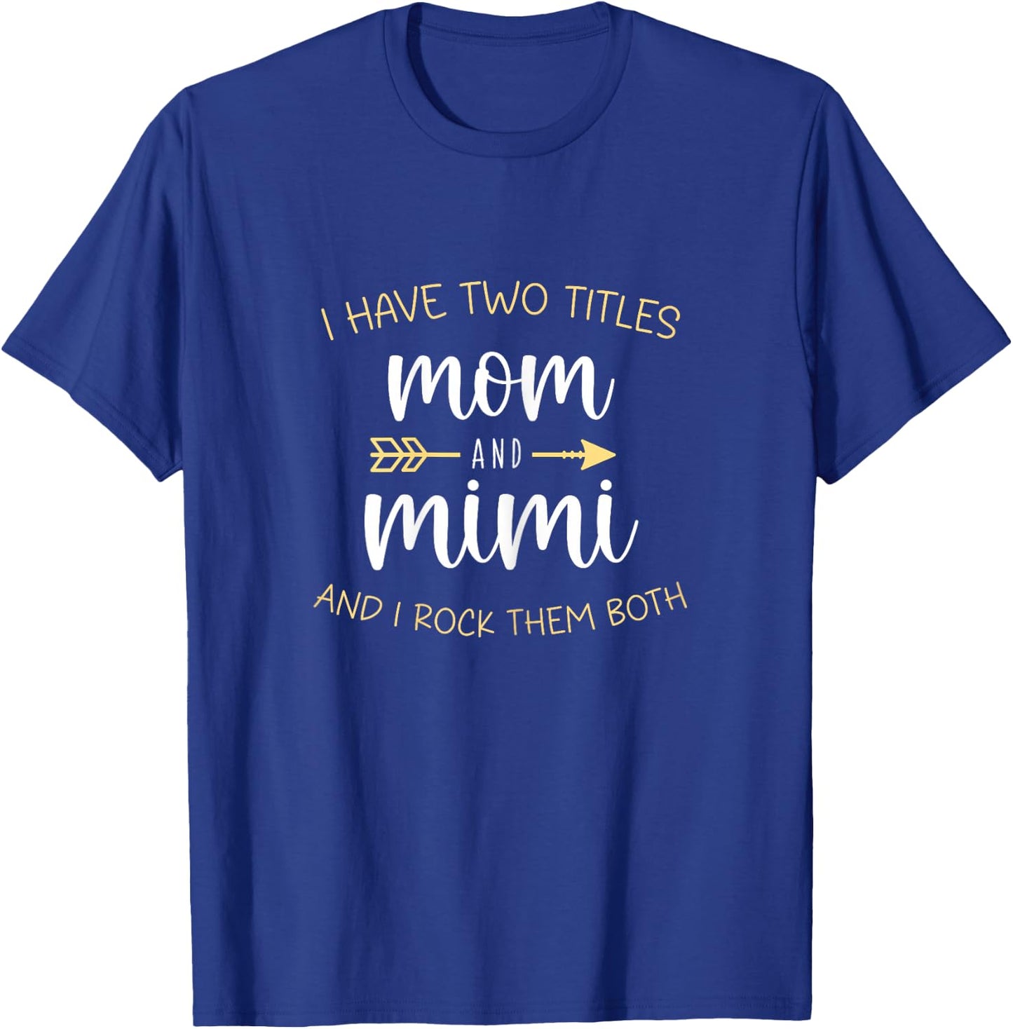 I Have Two 2 Titles Mom And Mimi I Rock Them Both T-Shirt - T-Shirt | Royal