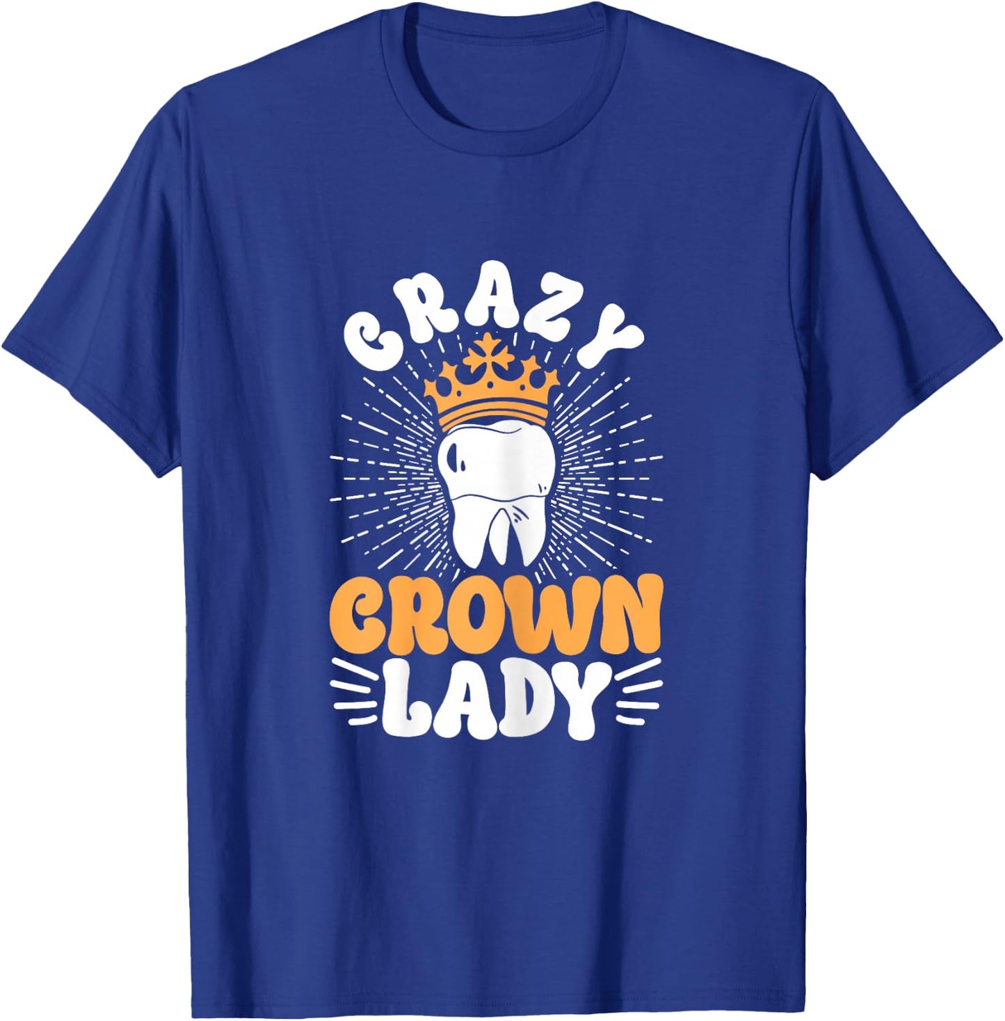 Dental Lab Tech Crazy Crown Lady T-Shirt - T-Shirt | Royal