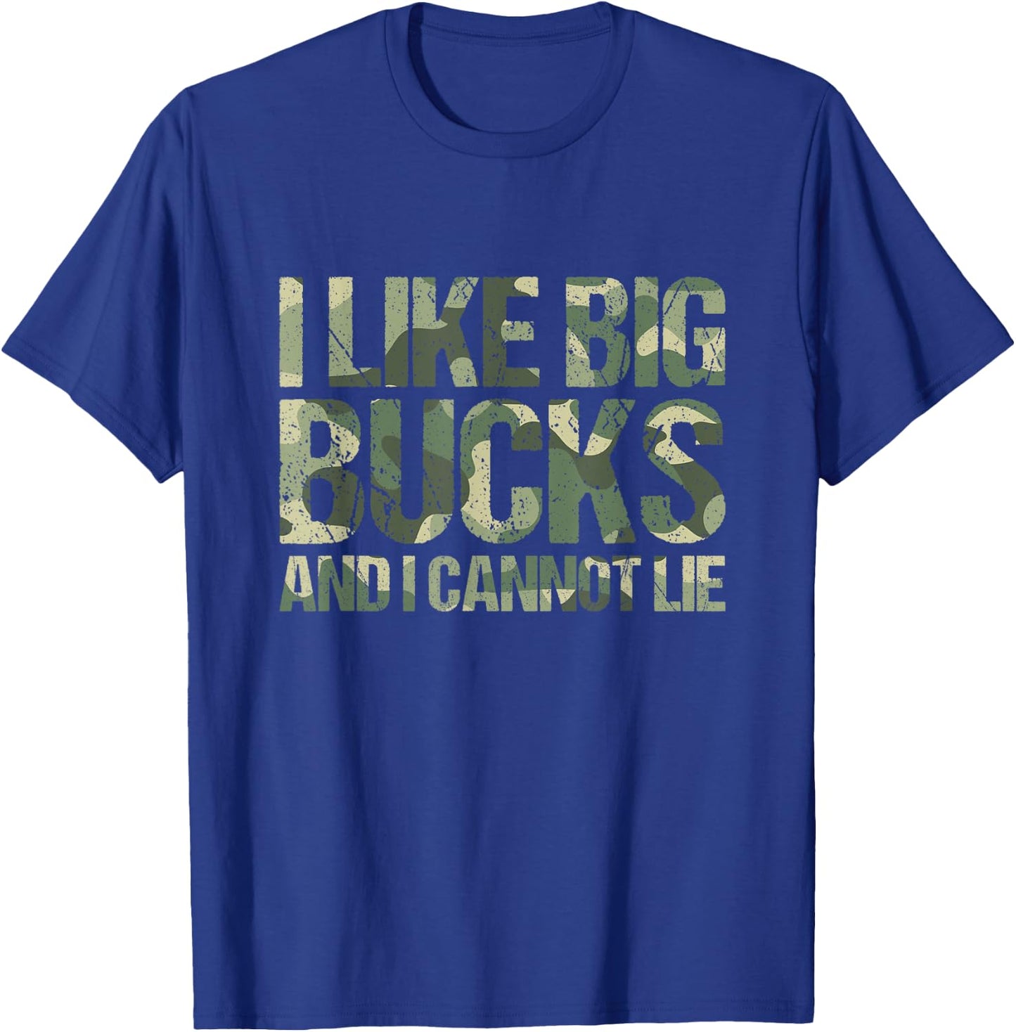 I Like Big Bucks and I Cannot Lie Camouflage Deer Hunting T-Shirt - T-Shirt | Royal