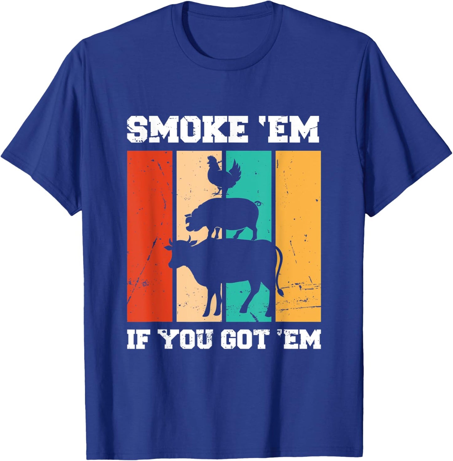 Smoke 'Em If You Got 'Em | BBQ T-Shirt - T-Shirt | Royal