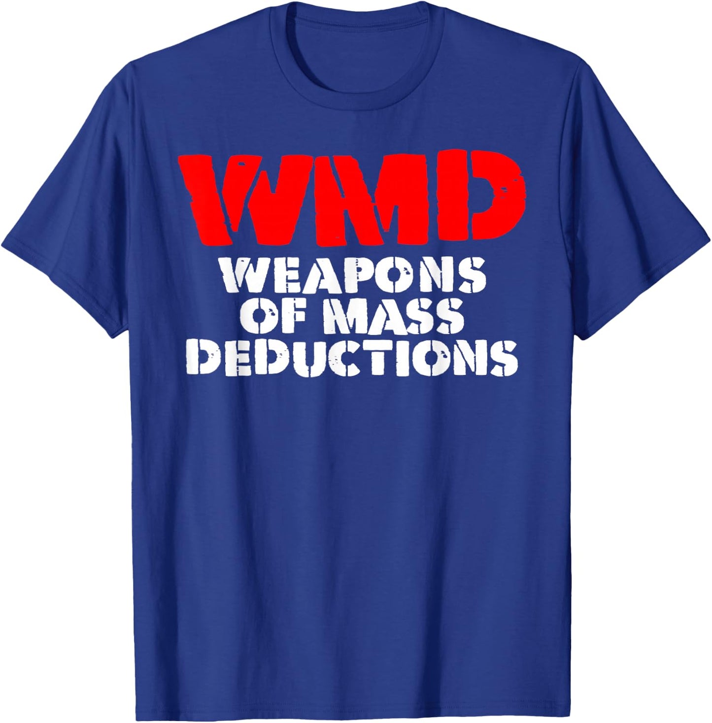 WMD weapons of mass deductions T-Shirt - T-Shirt | Royal