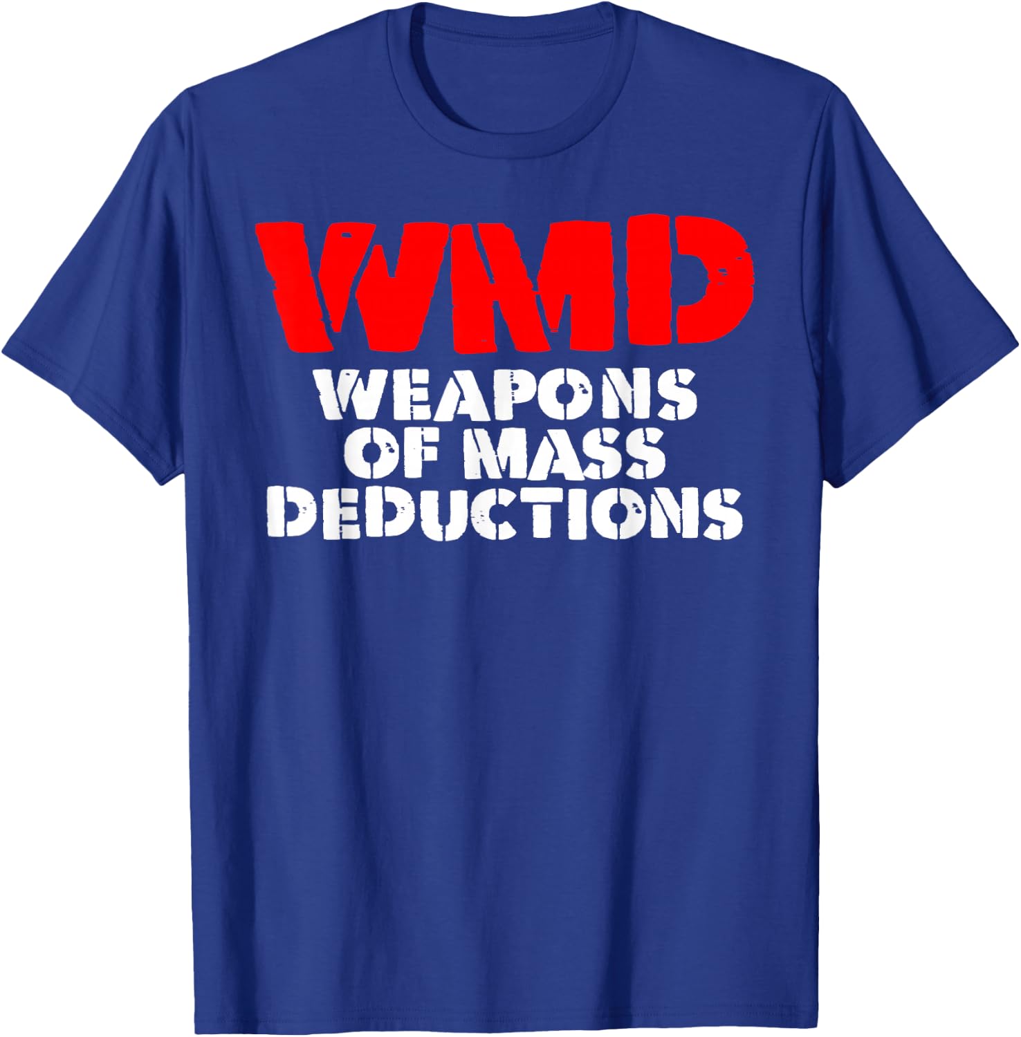WMD weapons of mass deductions T-Shirt - T-Shirt | Royal