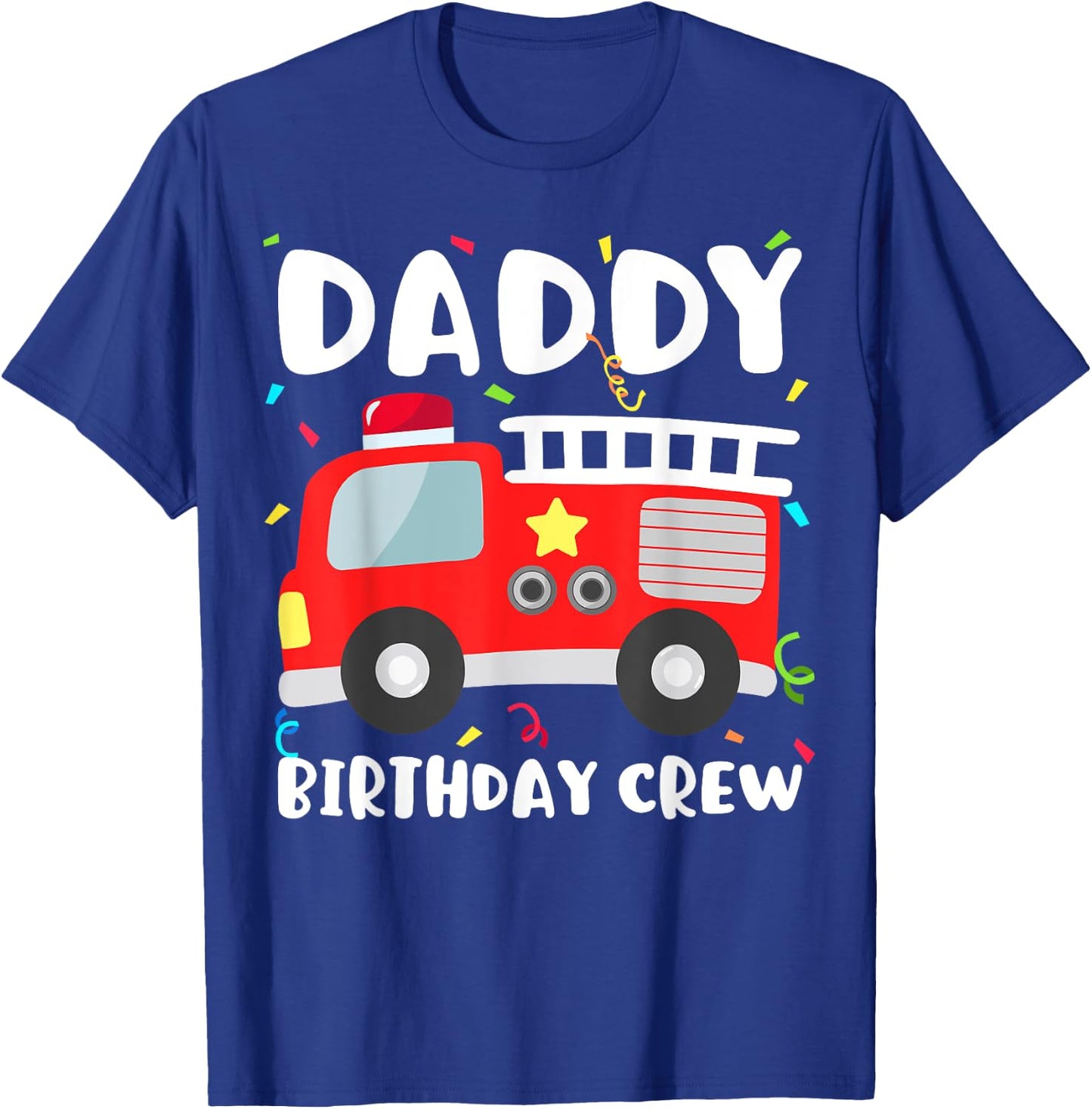Daddy Birthday Crew Fire Truck Party Firefighter Dad Papa T-Shirt - T-Shirt | Royal