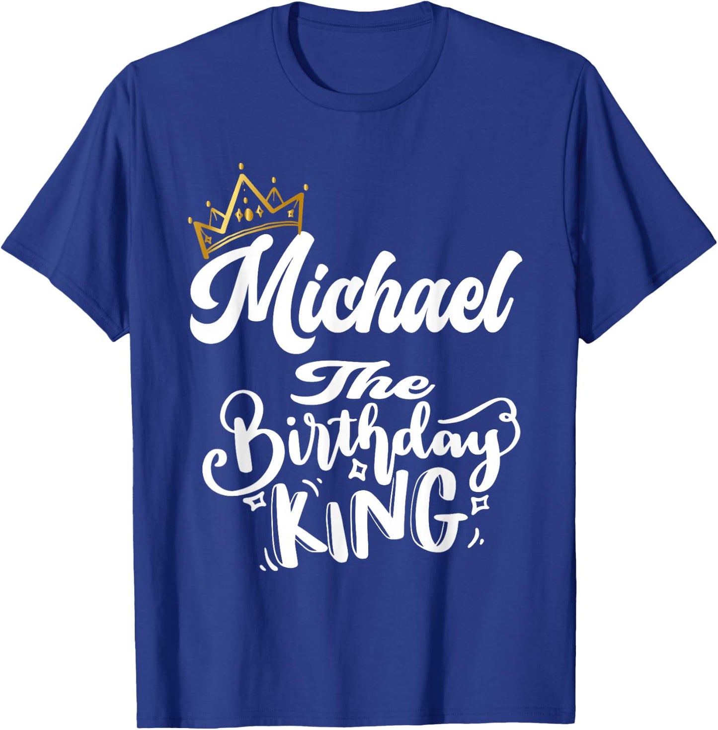 Michael The Birthday King Happy Birthday Shirt Men Boys Teen T-Shirt - T-Shirt | Royal