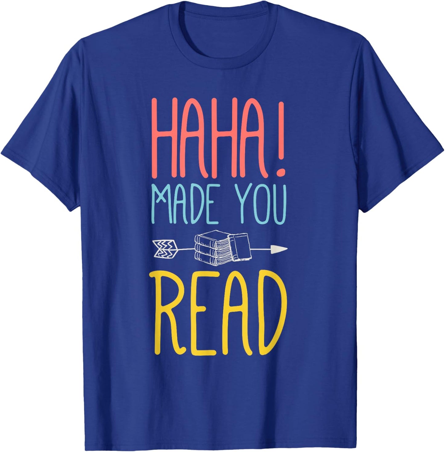 Haha Made You Read Cute School Teacher & Librarian Gifts T-Shirt - T-Shirt | Royal