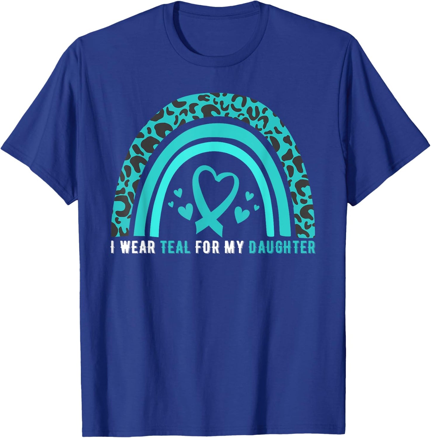 I Wear Teal For My Daughter Cervical Cancer Awareness T-Shirt - T-Shirt | Royal