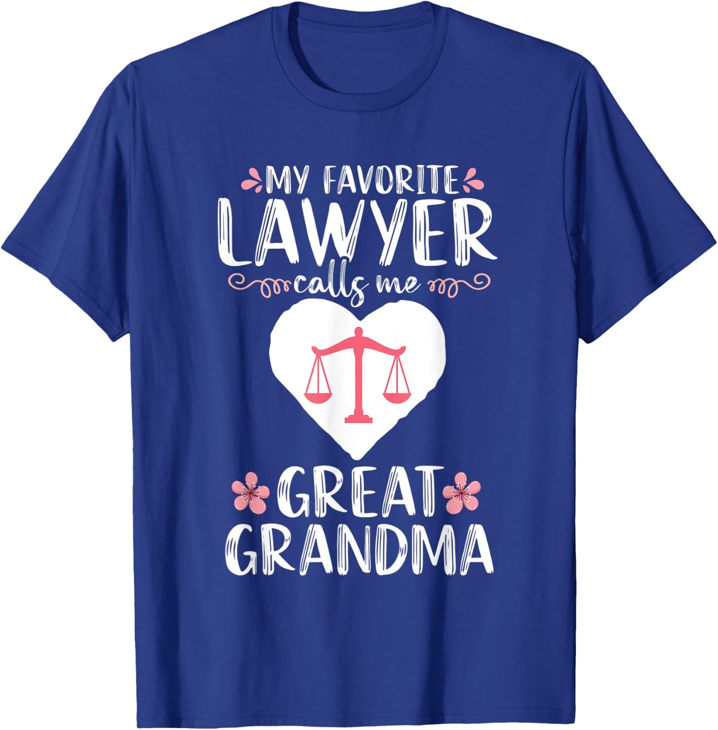 My Favorite Lawyer calls me Great Grandma Attorney Mom T-Shirt - T-Shirt | Royal