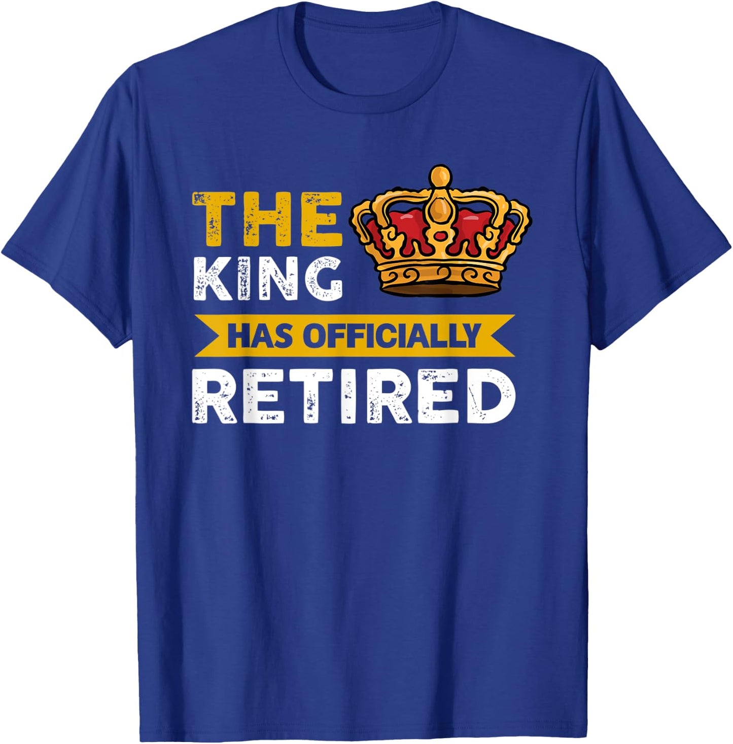 The King has officially retired Retirement T-Shirt - T-Shirt | Royal