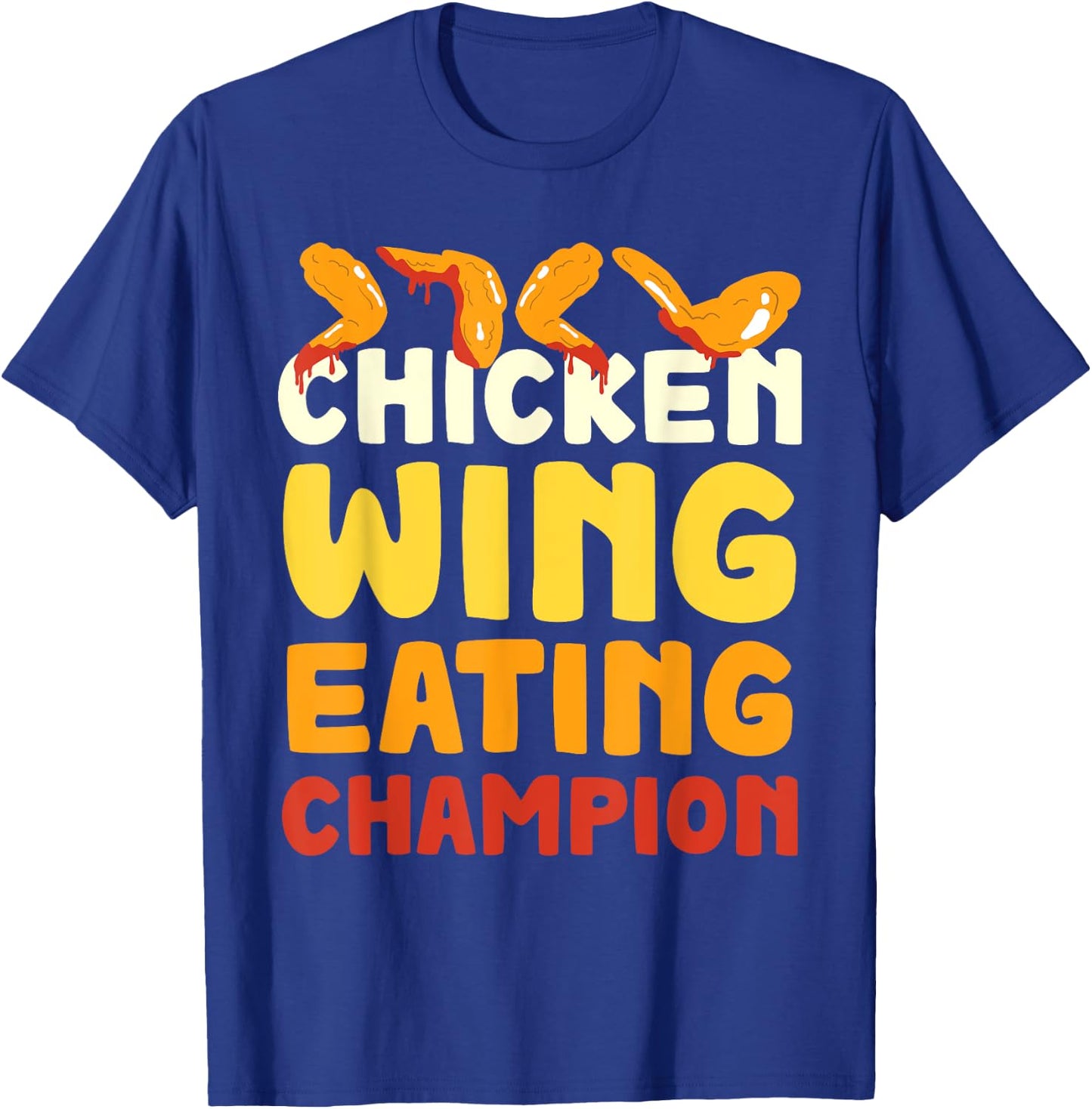 Chicken Wings Eating Champion Hot Wings Buffalo Wings T-Shirt - T-Shirt | Royal
