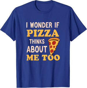 I Wonder If Pizza Thinks About Me Too Funny Pizza lover T-Shirt - T-Shirt | Royal