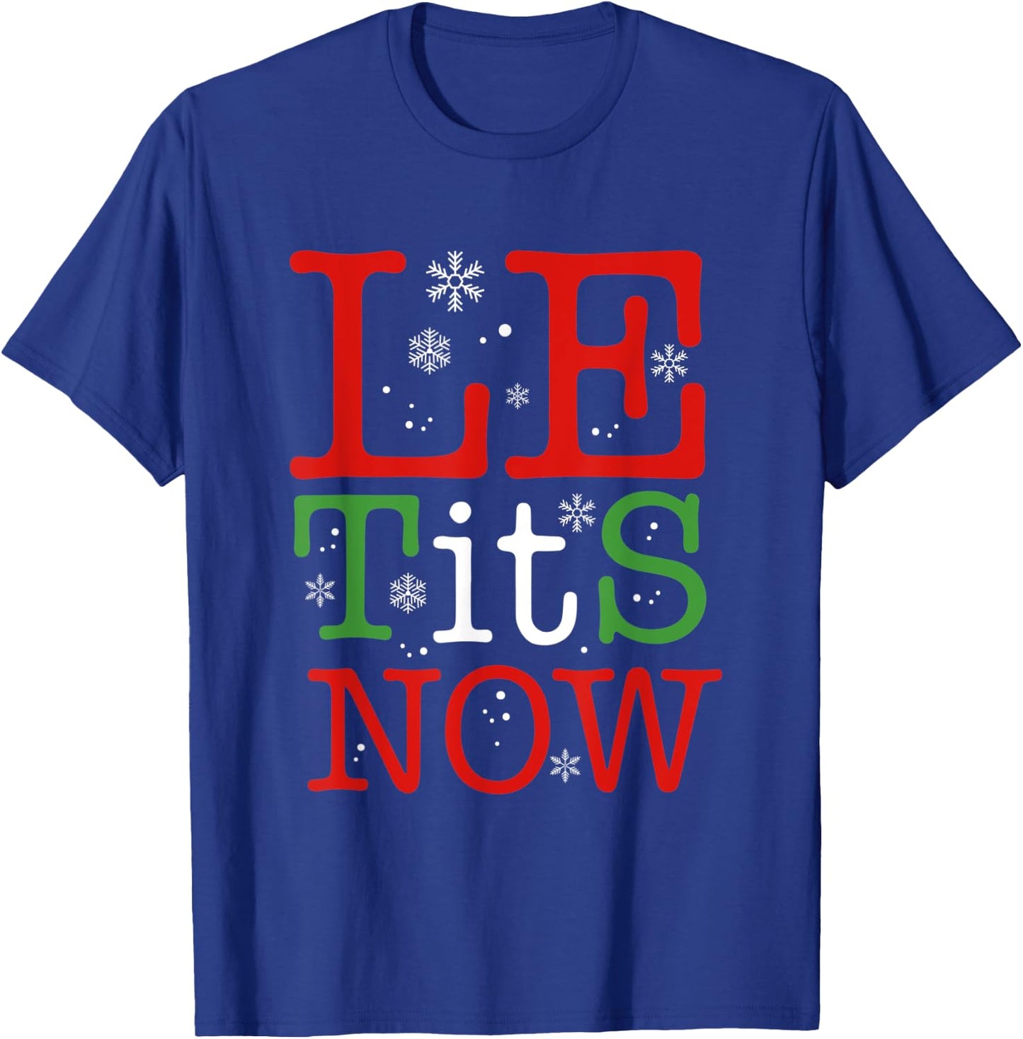 Let It Snow Funny Christmas Xmas Women Men Winter Snowflake T-Shirt - T-Shirt | Royal
